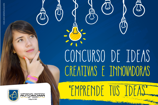 Concurso De Ideas Creativas E Innovadoras Uniautonoma Corporacion Universitaria Autonoma Del Cauca